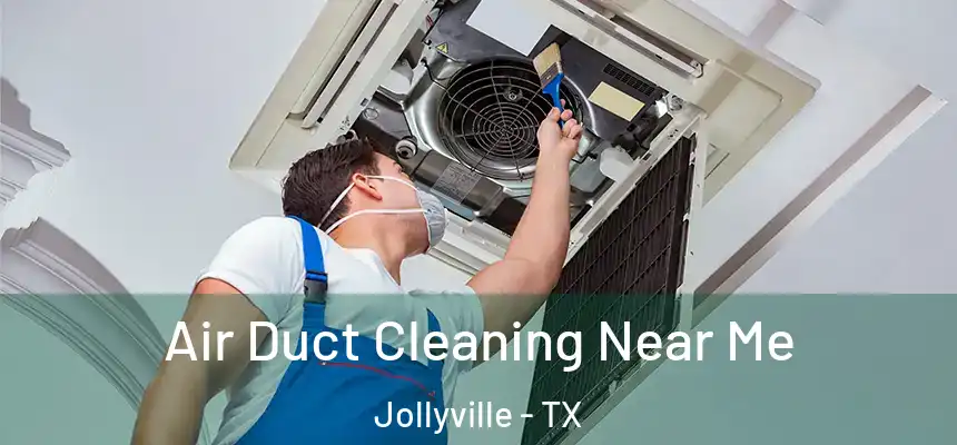 Air Duct Cleaning Near Me Jollyville - TX