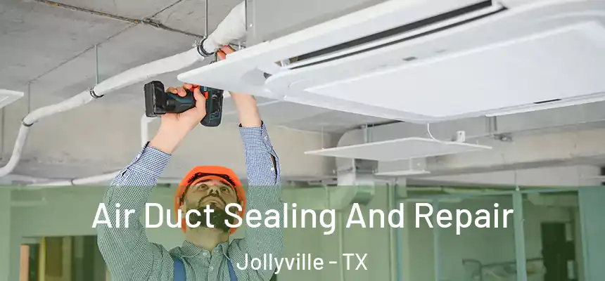 Air Duct Sealing And Repair Jollyville - TX