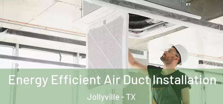  Energy Efficient Air Duct Installation Jollyville - TX