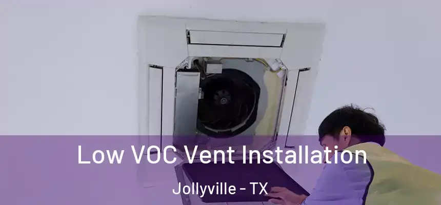 Low VOC Vent Installation Jollyville - TX