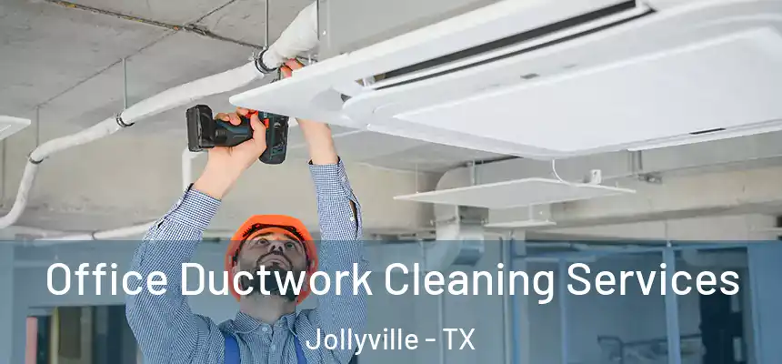  Office Ductwork Cleaning Services Jollyville - TX
