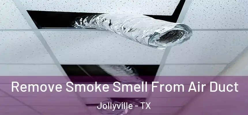 Remove Smoke Smell From Air Duct Jollyville - TX
