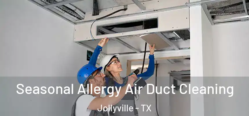  Seasonal Allergy Air Duct Cleaning Jollyville - TX